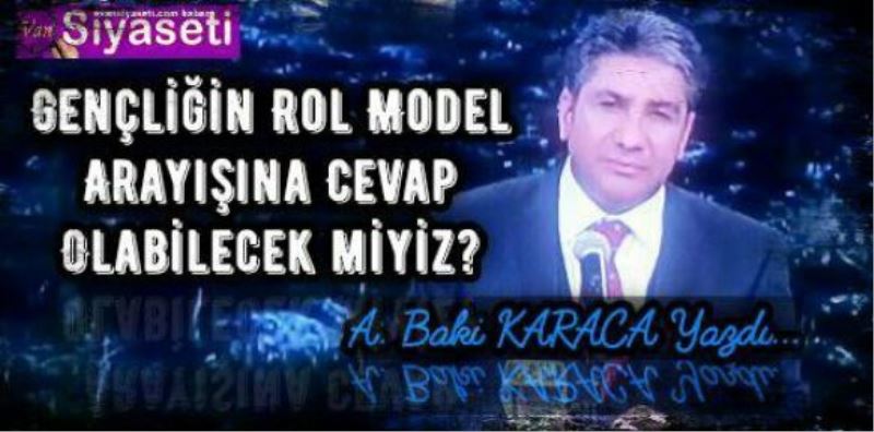 Gençliğin Rol Model Arayışına Cevap Olabilecek miyiz?