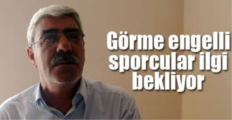 Görme engelli sporcular ilgi bekliyor