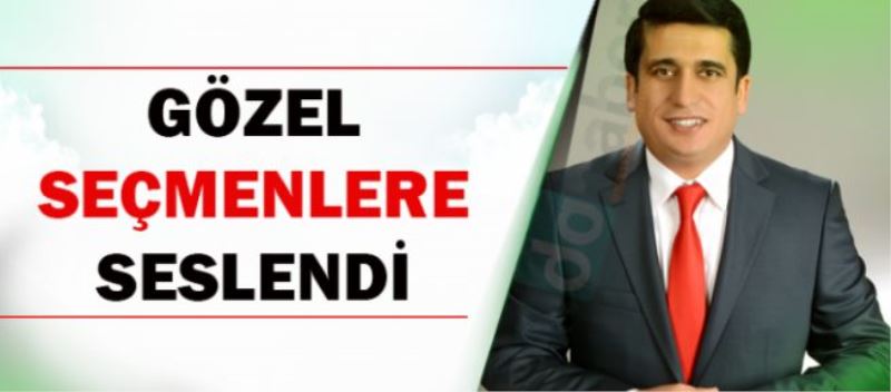 Gözel Seçmenlere Seslendi