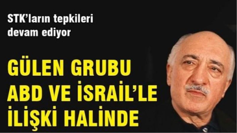 Gülen grubu, ABD ve İsrail’le ilişki halinde