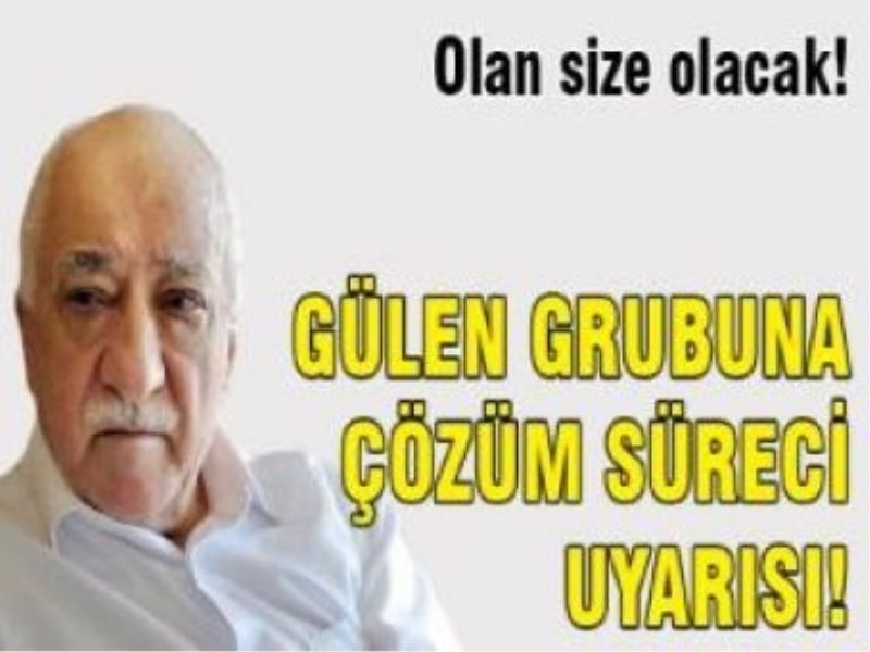 Gülen grubuna çözüm süreci uyarısı!