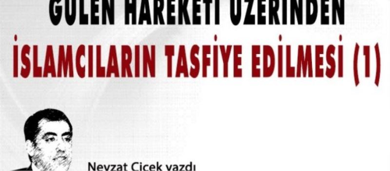 Gülen hareketi üzerinden İslamcıların tasfiye edilmesi (1)