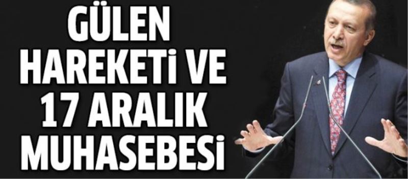 Gülen Hareketi ve 17 Aralık muhasebesi