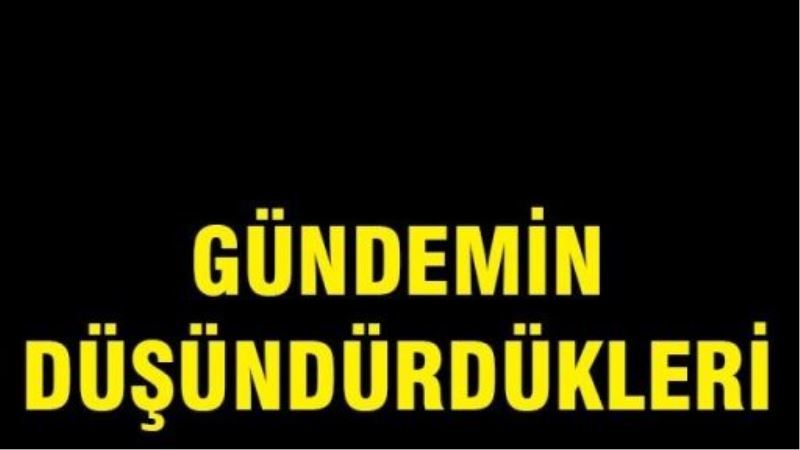 Gündemin düşündürdükleri...