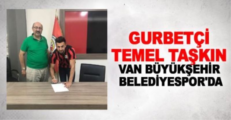 Gurbetçi Temel Taşkın, BB Vanspor’da…