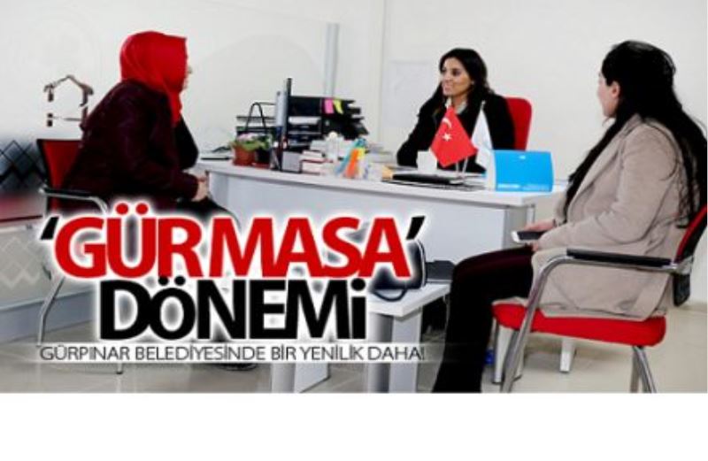 Gürpınar Belediyesinde ‘Gür Masa’ dönemi 