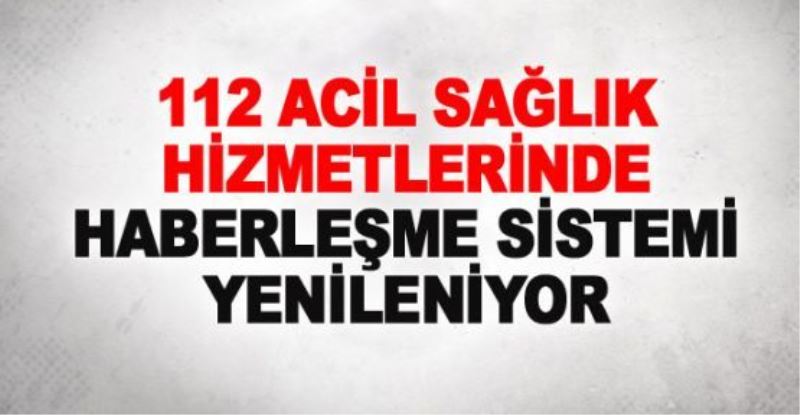 -Haberleşme sistemi yenileniyor