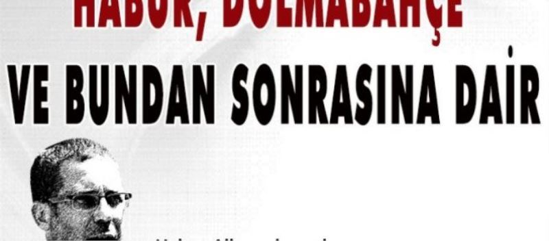 Habur, Dolmabahçe ve bundan sonrasına dair