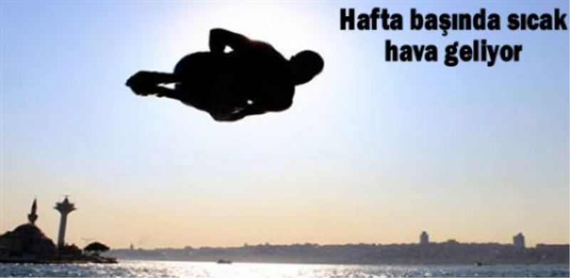 Hafta başında sıcak hava geliyor