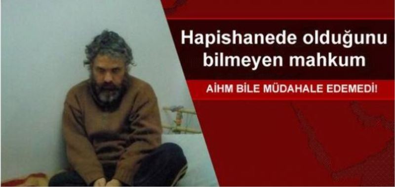 Hapishanede olduğunu bilmeyen mahkum!
