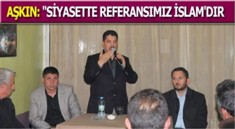 Hasan Aşkın: Siyasette Referansımız İslam