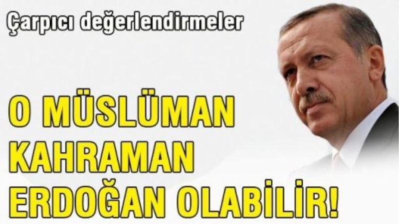 Haşimi: O Müslüman kahraman Erdoğan olabilir!