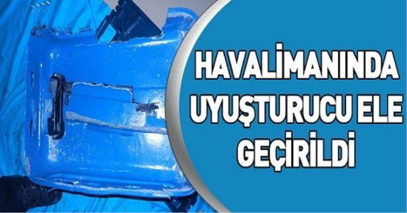 Havalimanında uyuşturucu ele geçirildi