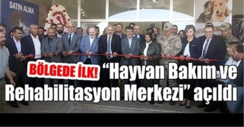 “Hayvan Bakım ve Rehabilitasyon Merkezi” açıldı