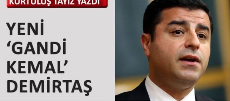 HDP, “Gandi Kemal”in yerini ise Demirtaş aldı.