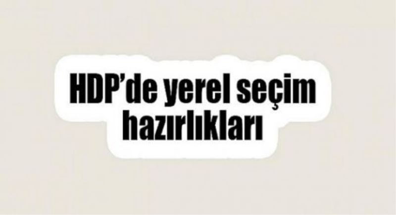 HDP’de yerel seçim hazırlıkları