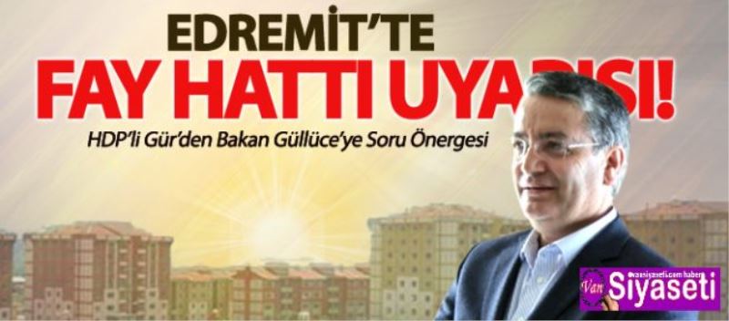HDP’li Gür’den TOKİ konutlarında fay hattı uyarısı!