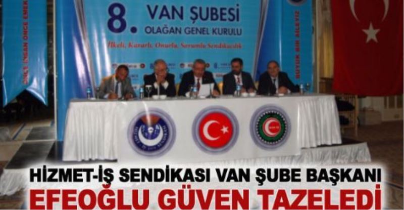 Hizmet-İş Sendikası Van Şube Başkanı Efeoğlu güven tazeledi