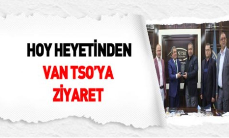 Hoy heyetinden Van TSO’ya ziyaret