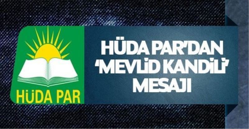 HÜDA PAR’dan ‘Mevlid Kandili’ mesajı