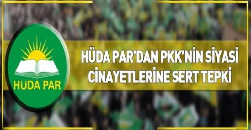 HÜDA PAR’dan PKK’nin siyasi cinayetlerine sert tepki