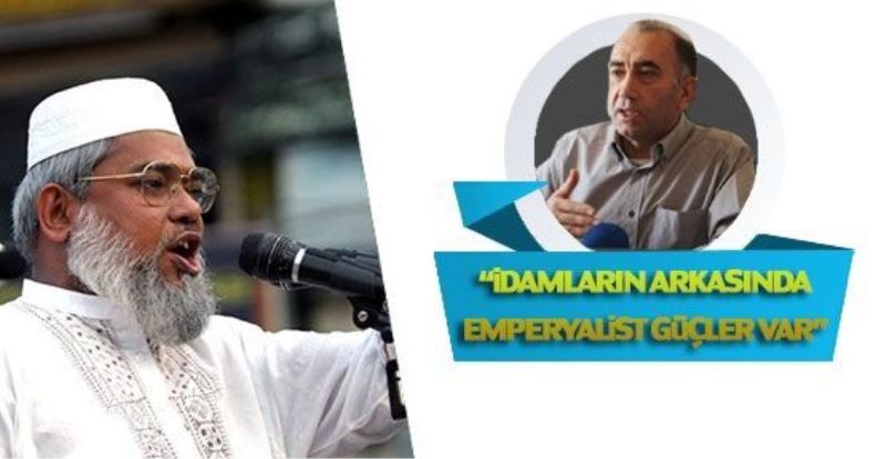   “İdamların arkasında Emperyalist güçler var”