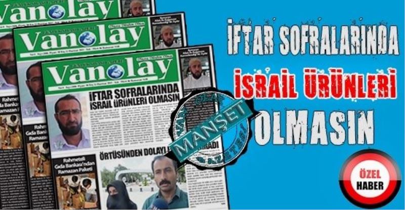 İftar Sofralarında İsrail Ürünleri olmasın!