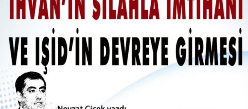 İhvan’ın silahla imtihanı ve IŞİD’in devreye girmesi