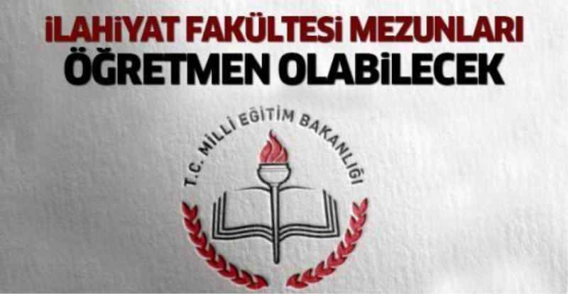 İlahiyat fakültesi mezunları öğretmen olabilecek