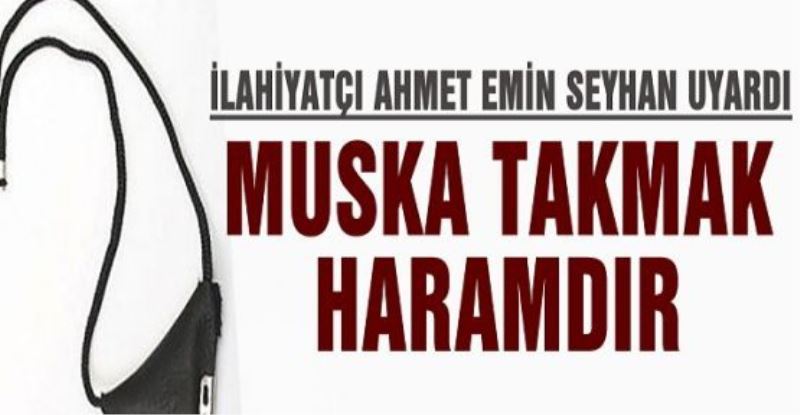 İlahiyatçı Ahmet Emin Seyhan uyardı: Muska takmak haramdır