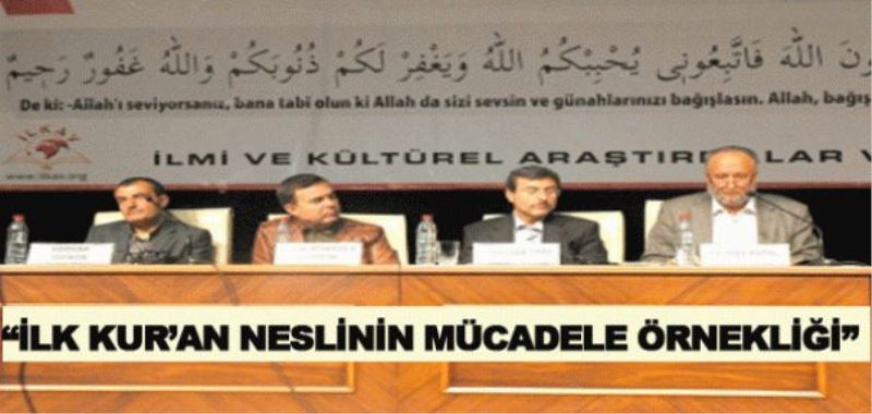 “İlk Kur’an Neslinin Mücadele Örnekliği” Paneli 