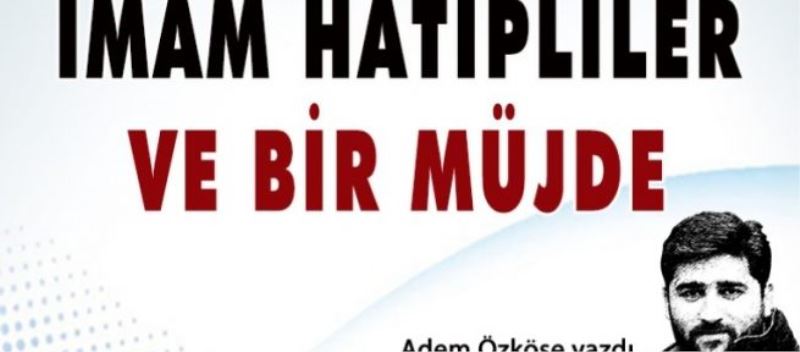 İmam Hatipliler ve bir müjde