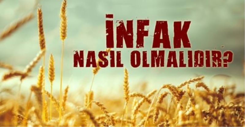 İnfak nasıl olmalıdır?
