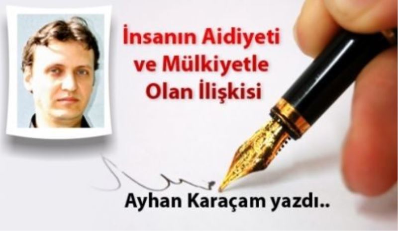 İnsanın Aidiyeti ve Mülkiyetle Olan İlişkisi