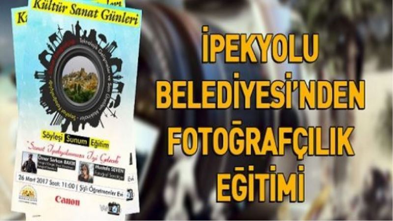 İPEKYOLU BELEDİYESİ’NDEN FOTOĞRAFÇILIK EĞİTİMİ