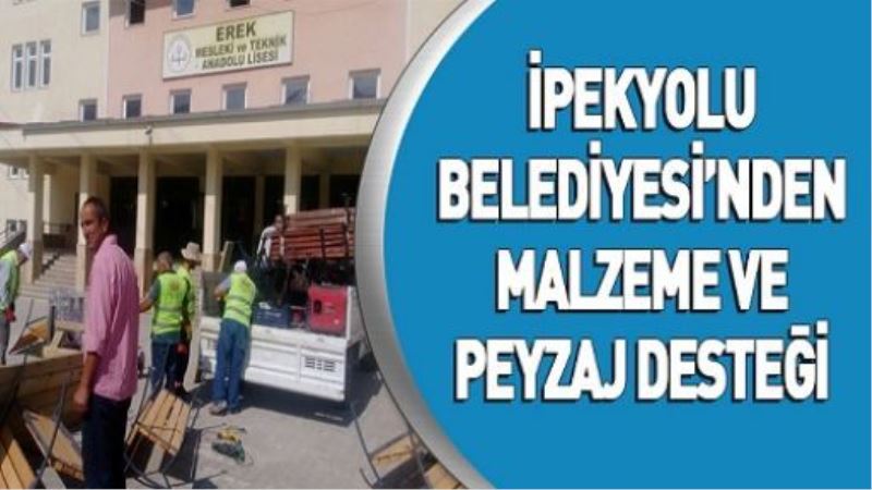 İPEKYOLU BELEDİYESİ’NDEN MALZEME VE PEYZAJ DESTEĞİ