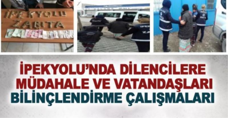 İpekyolu’nda dilencilerle mücadele sürüyor