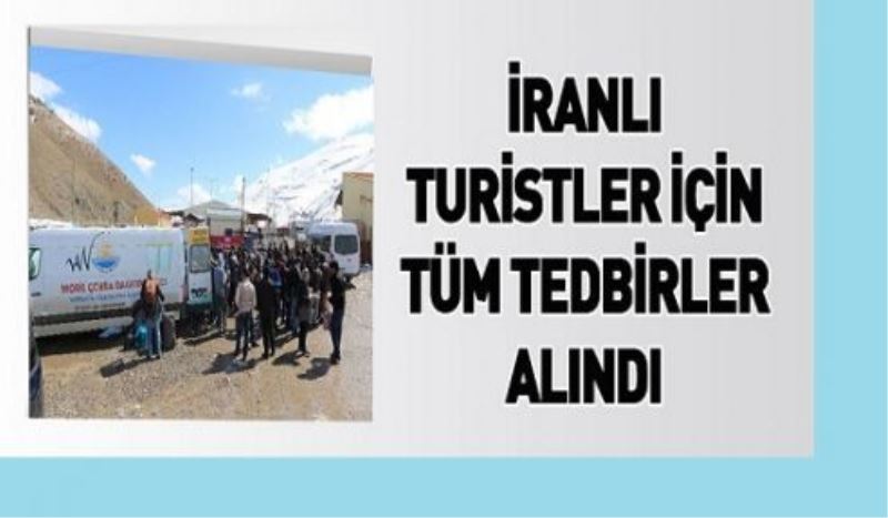 İranlı turistler için tüm tedbirler alındı