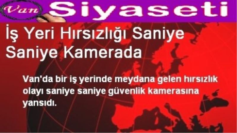 İş Yeri Hırsızlığı Saniye Saniye Kamerada