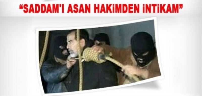 “IŞİD Saddam kararını veren hakimi öldürdü”