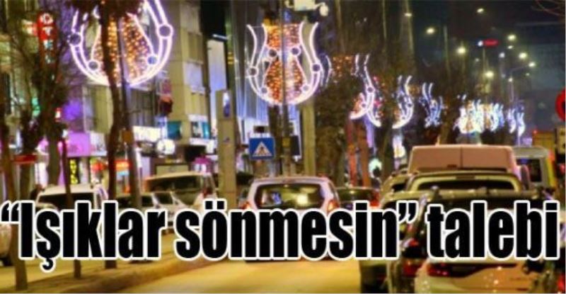 “Işıklar sönmesin” talebi