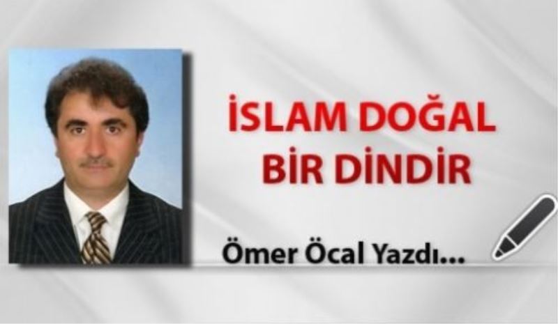 İslam Doğal Bir Dindir