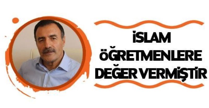   “İslam öğretmenlere değer vermiştir”VİDEO İZLE