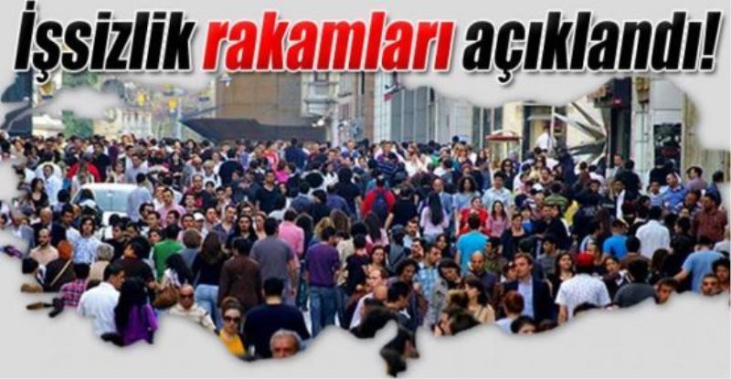 İşsizlik rakamları açıklandı