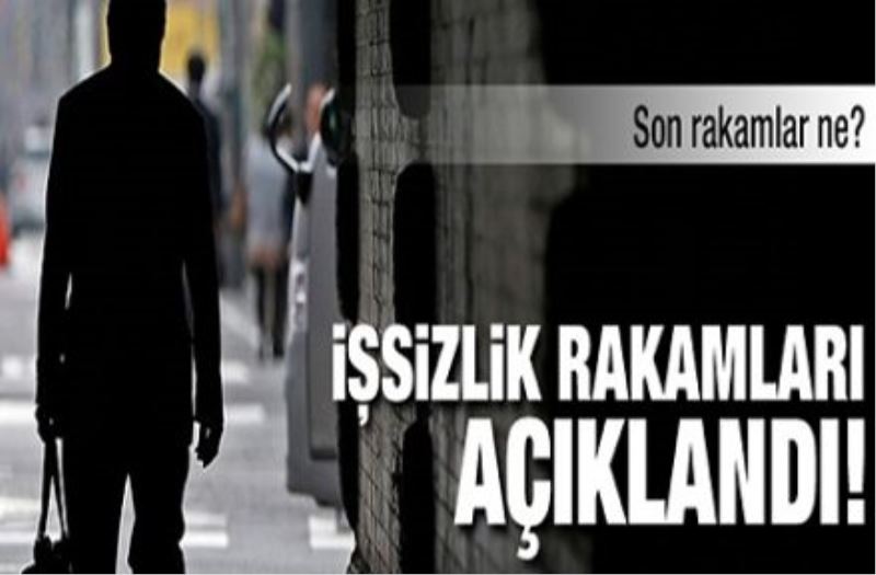 İşsizlik rakamları açıklandı