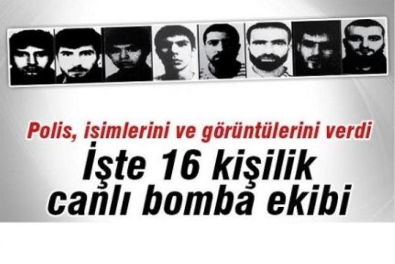 İşte 16 kişilik canlı bomba ekibi