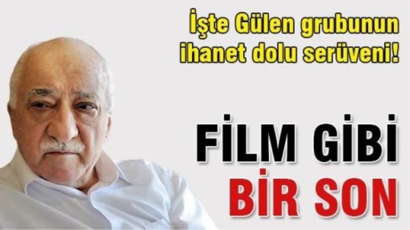 İşte Gülen grubunun ihanet dolu serüveni!