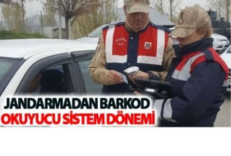 Jandarmadan ‘Barkod Okuyucu Sistem’ dönemi