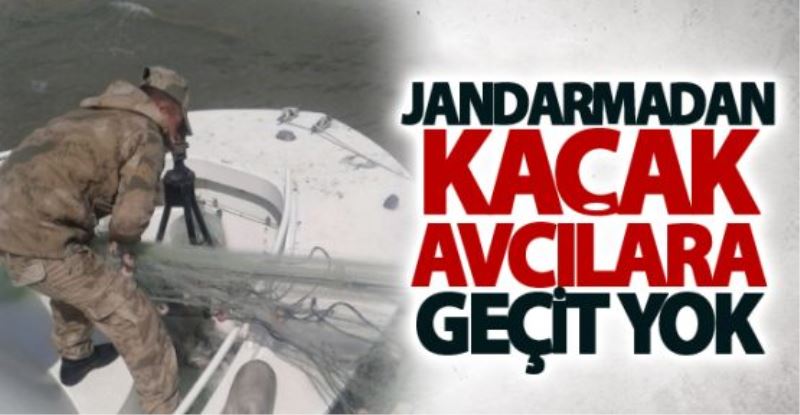 Jandarmadan kaçak avcılara geçit yok