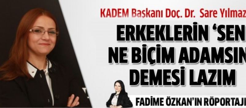 KADIN VE DEMOKRASİ DERNEĞİ BAŞKANI DOÇ. DR. SARE YILMAZ ‘ALGIYI DEĞİŞTİRMELİYİZ’ DİYOR